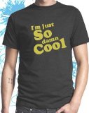 Cateye Im Just So Damn Cool Funny Slogan T-shirt (Mens),M