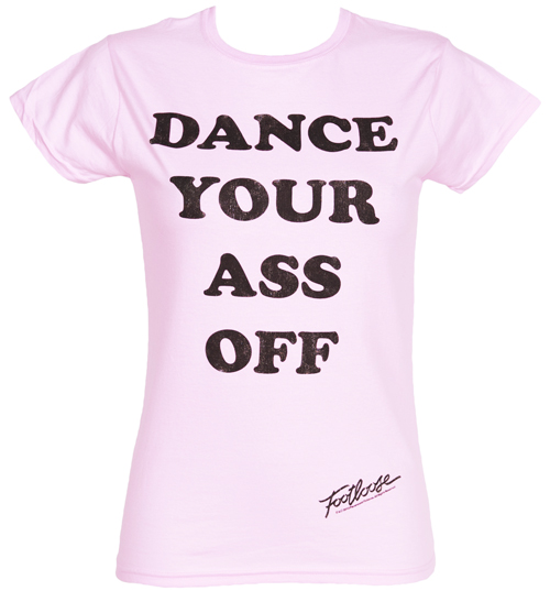 Fame and Fortune Ladies Footloose Dance Your Ass Off T-Shirt from