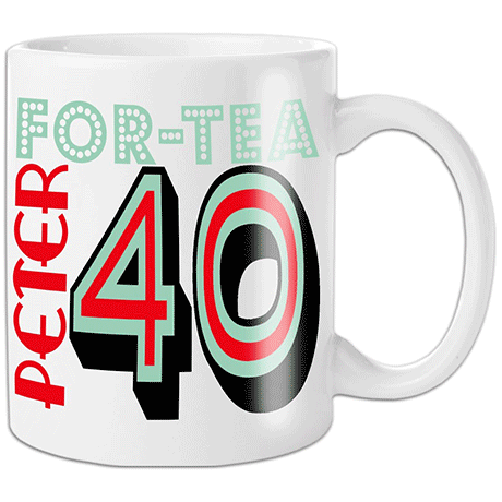Personalised 40th Birthday Mug - FOR-TEA
