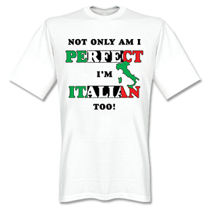 Retake Not Only Am I Perfect, Im Italian Too! T-Shirt