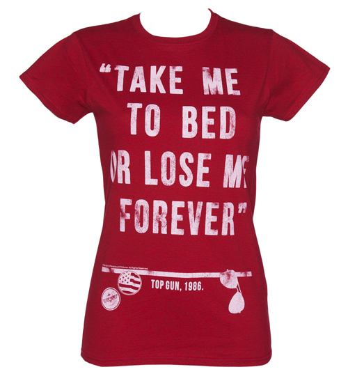 TruffleShuffle Ladies Top Gun Take Me To Bed Quote T-Shirt