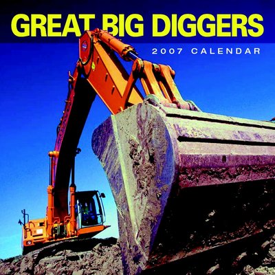 365 Calendars 2006 Great Big Diggers 2006 Calendar