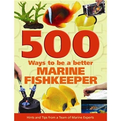 500 Ways To Be A.... 500 Ways To Be A Better Marine Fishkeeper (Book)