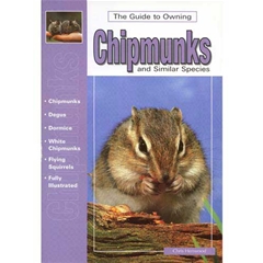 A Guide To Owning Chipmunks and Similar Species: A Guide to Owning (Book)