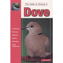 A Guide To Owning Dove: The Guide to Owning (Book)