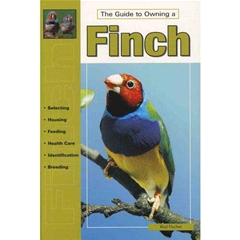 A Guide To Owning Finch: A Guide to Owning (Book)
