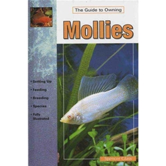 A Guide To Owning Mollies: Keeping and Breeding Them in Captivity (Book)