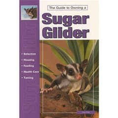 A Guide To Owning Sugar Glider: The Guide To Owning (Book)