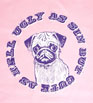 Pug Ugly women`s T-shirt