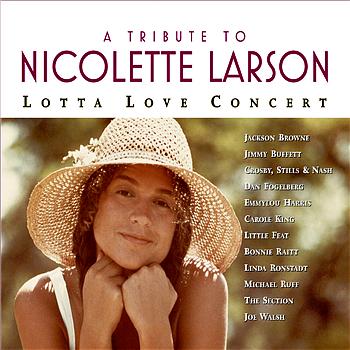 A Tribute To Nicolette Larson: Lotta Love Concert A Tribute To Nicolette Larson: Lotta Love Concer