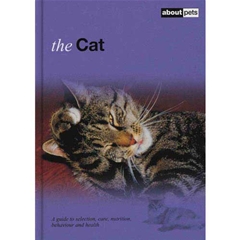 About Pets The Cat: A Guide to Selection, Care, Nutrition, Behaviour and Health (Book)