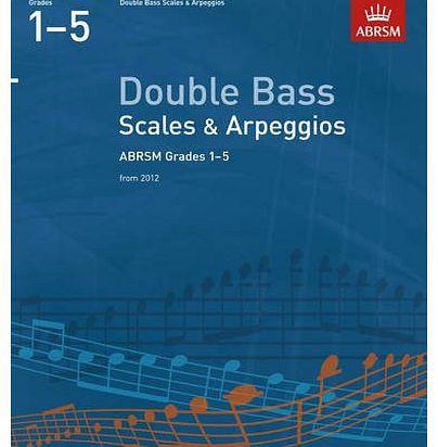 ABRSM Publishing Double Bass Scales & Arpeggios, ABRSM Grades 15: from 2012 (ABRSM Scales & Arpeggios)
