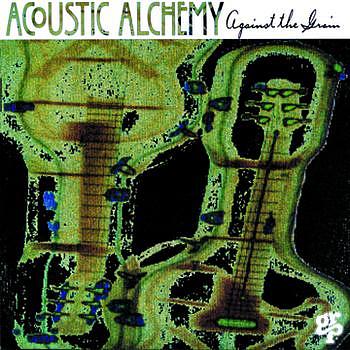 Acoustic Alchemy Against The Grain