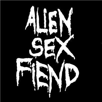 Alien Sex Fiend All Our Yesterdays