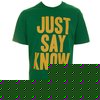 Just Say Know T-Shirt (Green)