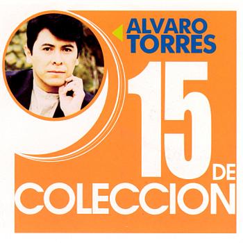 Alvaro Torres 15 De Coleccion: Alvaro Torres
