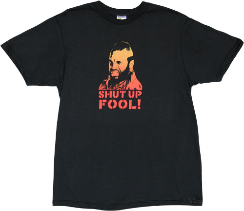 Shut Up Fool Mens Mr T T-Shirt