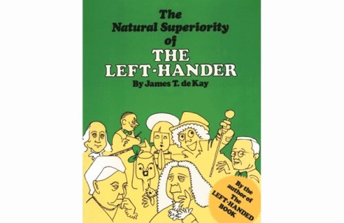 Anything Left-Handed Natural Superiority of the Left-Hander- James T deKay.
