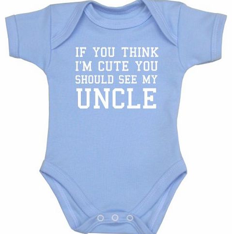 Babyprem You Think Im Cute You Should See My Uncle Baby Clothes Bodysuit 0-12 mth SKY 3-6