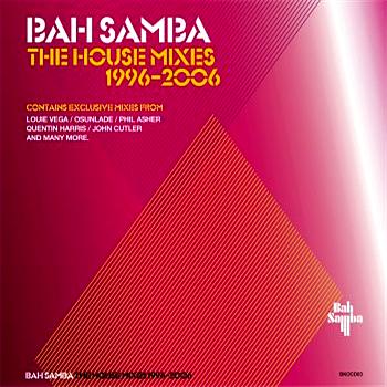 Bah Samba 1996 - 2006 The House Album