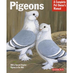 Barrons Pigeons: A Complete Pet Ownerand#39;s Manual (Book)