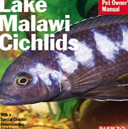 Lake Malawi Cichlids: Everything About Their History, Setting Up an Aquarium, Health Concerns, and Spawning (Pet Owners Manual)