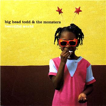 Big Head Todd and The Monsters Beautiful World