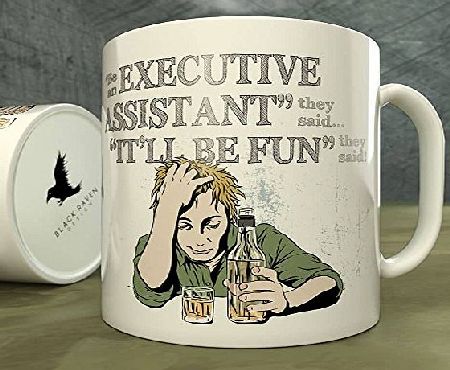 Black Raven Design Be an Executive Assistant They Said...Itll Be Fun They Said! - Mug