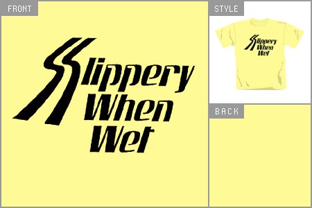 (Slippery When Wet) Skinny T-shirt.