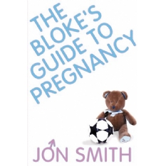 Books The Bloke`s Guide To Pregnancy by Jon Smith