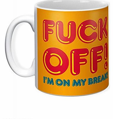 Boxed Fuck Off Im On My Break Mug