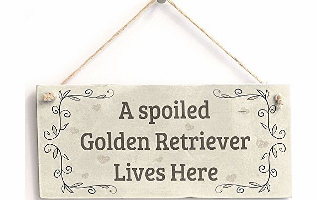 Button Hill Cottage A Spoiled Golden Retriever Lives Here - Handmade Shabby Chic Wooden Sign / Plaque