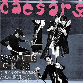 Caesars 39 Minutes Of Bliss (In An Otherwise Meaningless World)