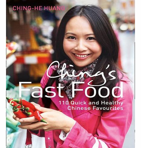 Ching-He Huang Chings Fast Food: 110 Quick and Healthy Chinese Favourites