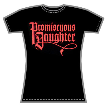 Promiscuous Daughter T-Shirt