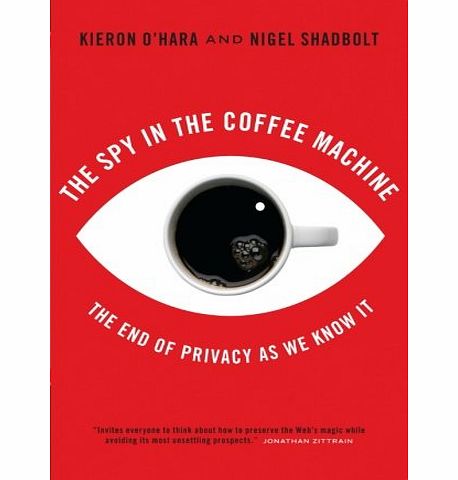 Coffee People The Spy in the Coffee Machine: The End of Privacy as We Know It