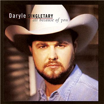 Daryle Singletary All Because Of You