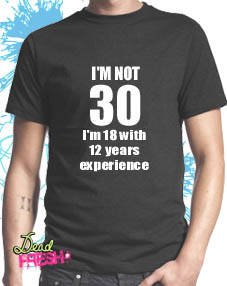 Dead Fresh 30th Birthday Gift T-shirt by