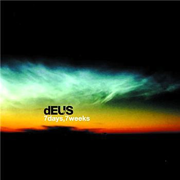 dEUS 7 Days- 7 Weeks EP