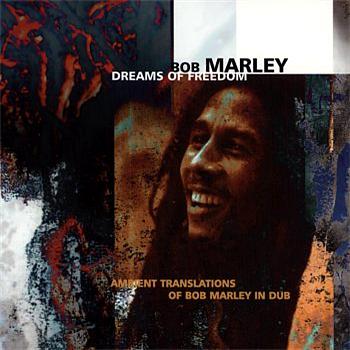 Dreams Of Freedom Ambient Translations Of Bob Marley In Dub