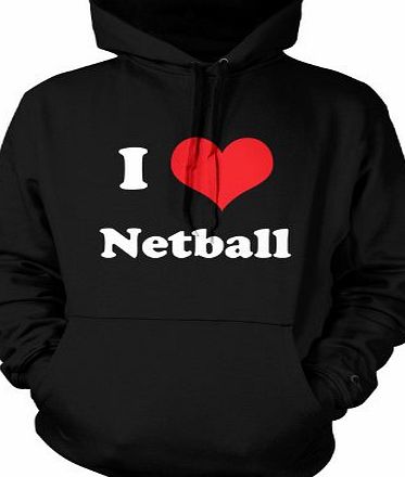 I Love Netball - Unisex Hoodie / Hooded Top-Black-Large