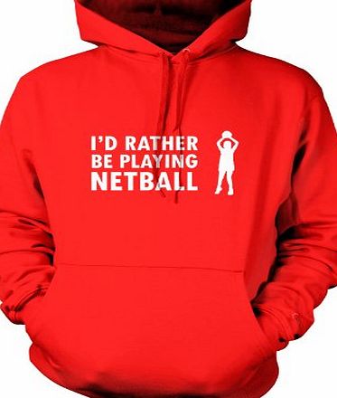 Dressdown Id Rather Be Playing Netball - Unisex Hoodie / Hooded Top-Red-Medium