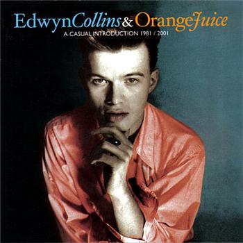 Edwyn Collins, Orange Juice A Casual Introduction 1981/2001