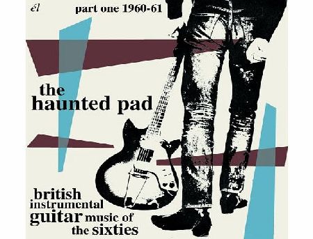 EL RECORDS The Haunted Pad: British Instrumental Guitar Music of The Sixties Part One 1960-61