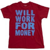 WILL WORK FOR MONEY T-Shirt, Red, M