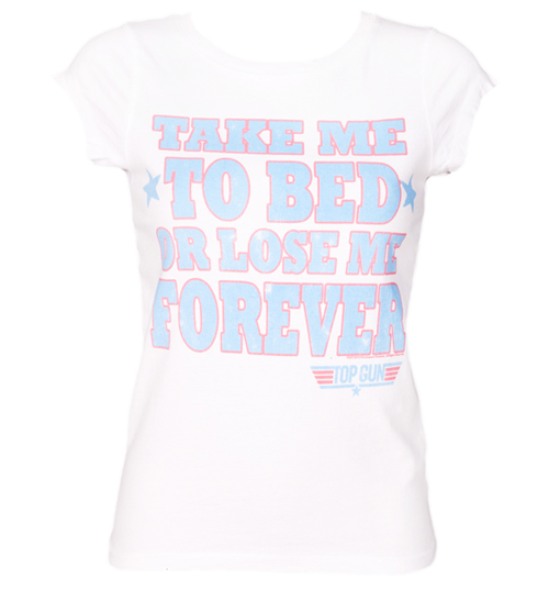 Famous Forever Take Me To Bed Or Lose Me Forever Ladies Top Gun