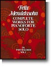 Felix Mendelssohn: Complete Works For Pianoforte Solo Volume 1