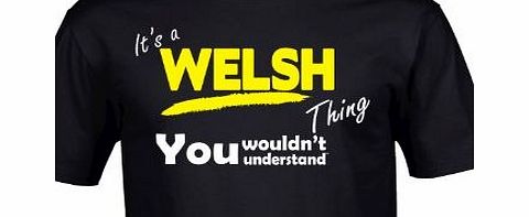 Its A WELSH Thing (5XL - BLACK) NEW PREMIUM LOOSE FIT BAGGY T SHIRT - You Wouldnt Understand - wales rugby union proud support country Slogan Funny Novelty Nerd Vintage retro top clothes ideas for him