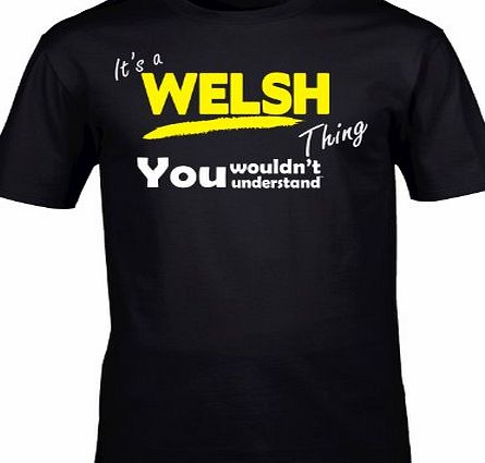 Its A WELSH Thing (XL - BLACK) NEW PREMIUM LOOSE FIT BAGGY T SHIRT - You Wouldnt Understand - wales rugby union proud support country Slogan Funny Novelty Nerd Vintage retro top clothes ideas for him 