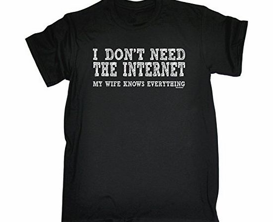 I DONT NEED THE INTERNET MY WIFE KNOWS EVERYTHING (3XL - BLACK) NEW PREMIUM LOOSE FIT T-SHIRT - slogan funny clothing joke novelty vintage retro t shirt top mens ladies womens girl boy men women tshir